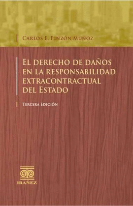 EL DERECHO DE DAÑOS EN LA RESPONSABILIDAD EXTRACONTRACTUAL DEL ESTADO 3ED