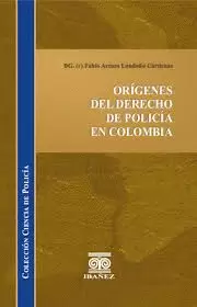 ORIGENES DEL DERECHO DE POLICIA EN COLOMBIA