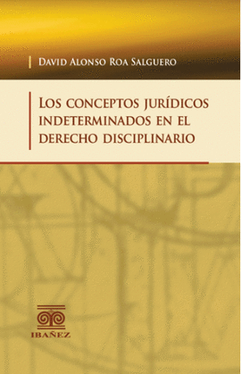 LOS CONCEPTOS JURIDICOS INDETERMINADOS EN EL DERECHO DISCIPLINARIO