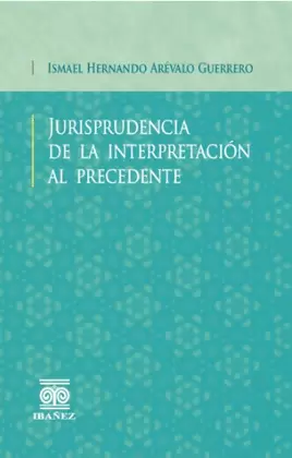 JURISPRUDENCIA DE LA INTERPRETACIÓN AL PRECEDENTE