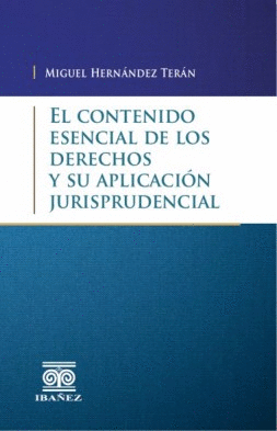 EL CONTENIDO ESENCIAL DE LOS DERECHOS Y SU APLICACION JURISPRUDENCIAL