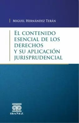 EL CONTENIDO ESENCIAL DE LOS DERECHOS Y SU APLICACION JURISPRUDENCIAL