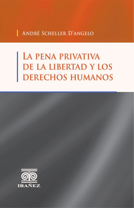 PENA PRIVATIVA DE LA LIBERTAD Y LOS DERECHOS HUMANOS