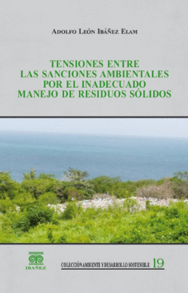 TENSIONES ENTRE LAS SANCIONES AMBIENTALES POR EL INADECUADO MANEJO DE RESIDUOS SOLIDOS