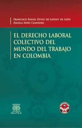 DERECHO LABORAL COLECTIVO DEL MUNDO DEL TRABAJO EN COLOMBIA, EL