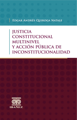 JUSTICIA CONSTITUCIONAL MULTINIVEL Y ACCIÓN PÚBLICA DE INCONSTITUCIONALIDAD
