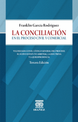 LA CONCILIACIÓN EN EL PROCESO CIVIL Y COMERCIAL 3 ED