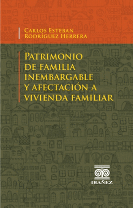 PATRIMONIO DE FAMILIA INEMBARGABLE Y AFECTACION A VIVIENDA FAMILIAR