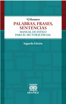 PALABRAS, FRASES, SENTENCIAS. MANUAL DE ESTILO PARA EL SECTOR JUDICIAL