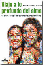 VIAJE A LO PROFUNDO DEL ALMA - LA EXISTOSA TERAPIA DE LAS CONSTELACIONES FAMILIARES