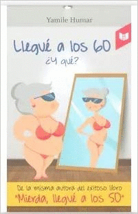 LLEGUE A LOS 60 ¿Y QUE?