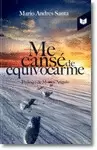 ME CANSÉ DE EQUIVOCARME