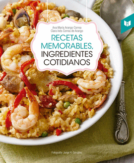 RECETAS MEMORABLES, INGREDIENTES COTIDIANOS