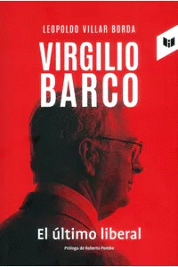 VIRGILIO BARCO - EL ULTIMO LIBERAL