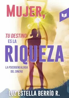 MUJER, TU DESTINO ES LA RIQUEZA