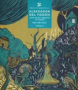 ALREDEDOR DEL FOGÓN. ENTRE MITOS Y ESPANTOS DE CALDAS. TOMO II