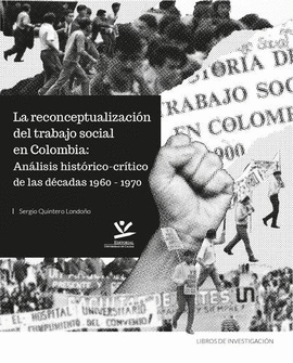 RECONCEPTUALIZACIÓN DEL TRABAJO SOCIAL EN COLOMBIA: ANÁLISIS HISTÓRICO-CRÍTICO DE LAS DÉCADAS 1960-1970, LA