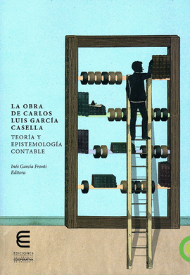 LA OBRA DE CARLOS LUIS GARCÍA CASELLA, TEORÍA Y EPISTEMOLOGÍA CONTABLE