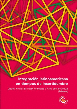 INTEGRACIÓN LATINOAMERICANA EN TIEMPOS DE INCERTIDUMBRE