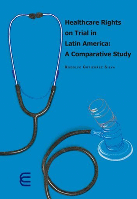 HEALTHCARE RIGHTS ON TRIAL IN LATIN AMERICA: A COMPARATIVE STUDY