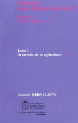 ANTOLOGIA J.A. BEJARANO (VOL.3/T.I) (R) DESARROLLO DE LA AGRICULTURA