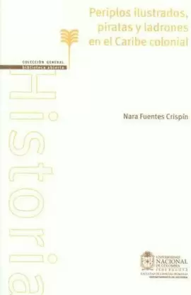 PERIPLOS ILUSTRADOS PIRATAS Y LADRONES EN EL CARIBE COLONIAL