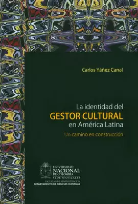 IDENTIDAD DEL GESTOR CULTURAL EN AMERICA LATINA UN CAMINO EN CONSTRUCCION, LA