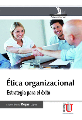 ETICA ORGANIZACIONAL, ESTRATEGIAS PARA EL EXITO