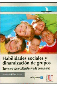 HABILIDADES SOCIALES Y DINAMIZACION DE GRUPOS, SERVICIOS SOCIO CULTURALES Y A LA COMUNIDAD