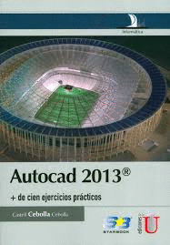 AUTOCAD 2013 - MAS DE CIEN EJERCICIOS PRACTICOS