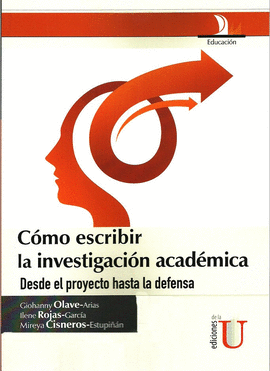 COMO ESCRIBIR UNA INVESTIGACIÓN ACADÉMICA DESDE EL PROYECTO HASTA LA DEFENSA