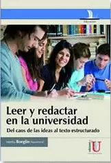 LEER Y REDACTAR EN LA UNIVERSIDAD, DEL CAOS DE LAS IDEAS AL TEXTO ESTRUCTURADO