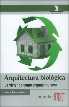 ARQUITECTURA BIOLOGICA, LA VIVIENDA COMO ORGANISMO VIVO