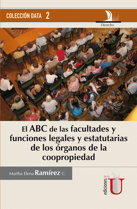 EL ABC DE LAS FACULTADES Y FUNCIONES LEGALES Y ESTATUTARIAS DE LOS ÓRGANOS DE LA COOPROPIEDAD
