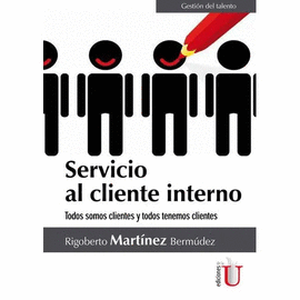 SERVICIO AL CLIENTE INTERNO - TODOS SOMOS CLIENTES Y TODOS TENEMOS CLIENTES