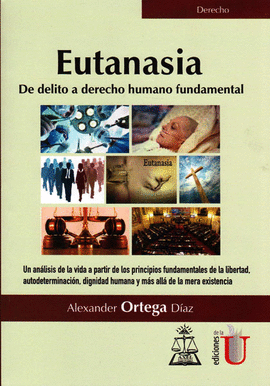 EUTANASIA. DE DELITO A DERECHO HUMANO FUNDAMENTAL