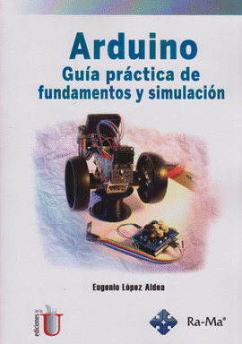 ARDUINO GUIA PRACTICA DE FUNDAMENTOS Y SIMULACION