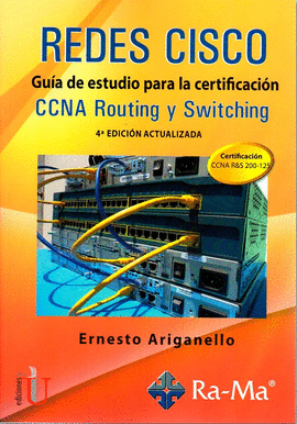 REDES CISCO. GUÍA DE ESTUDIO PARA LA CERTIFICACIÓN CCNA ROUTING Y SWITCHING