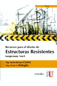 RECURSOS PARA EL DISEÑO DE ESTRUCTURAS RESISTENTES. HORMIGÓN ARMADO TOMO III