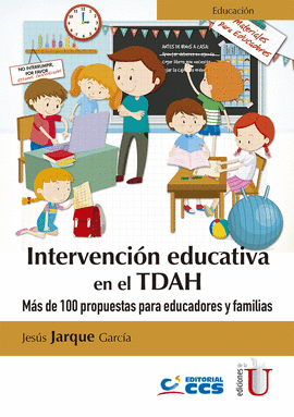 INTERVENCION EDUCATIVA EN EL TDAH MAS DE 100 PROPUESTAS PARA EDUCADORES Y FAMILIAS