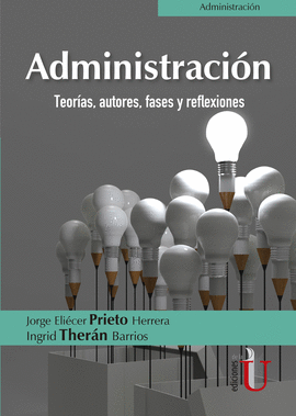 ADMINISTRACION - TEORIAS, AUTORES, FASES Y REFLEXIONES