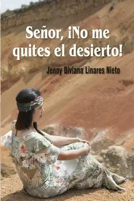 SEÑOR, ¡NO ME QUITES EL DESIERTO!