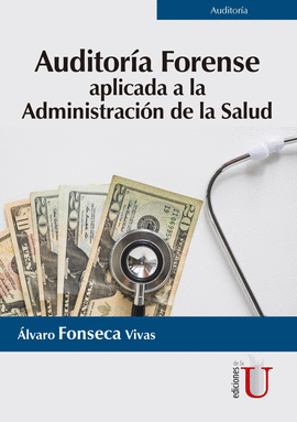 AUDITORÍA FORENSE. APLICADA A LA ADMINISTRACIÓN DE LA SALUD