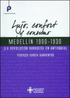 LUJO, CONFORT Y CONSUMO : MEDELLÍN 1900-1930