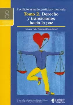 CONFLICTO ARMADO JUSTICIA Y MEMORIA DERECHO Y TRANSICIONES HACIA LA PAZ