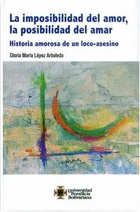 LA IMPOSIBILIDAD DEL AMOR, LA POSIBILIDAD DE AMAR