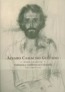 ALVARO CAMACHO GUIZADO VIOLENCIA Y CONFLICTO EN COLOMBIA VOL. III