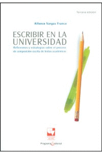 ESCRIBIR EN LA UNIVERSIDAD. REFLEXIONES Y ESTRATEGIAS SOBRE EL PROCESO DE COMPOSICIÓN ESCRITA DE TEXTOS ACADÉMICOS