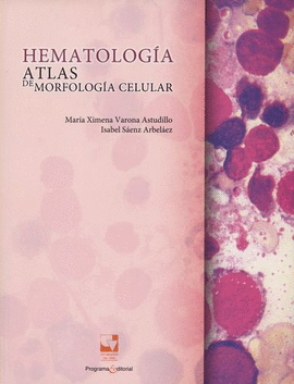 HEMATOLOGÍA. ATLAS DE MORFOLOGÍA CELULAR