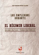 EMPLEADOS DURANTE EL REGIMEN LIBERAL, LOS - ACCIONES POLITICAS Y PRODUCCION SIMBOLICA
